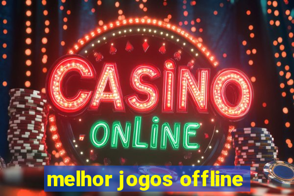 melhor jogos offline